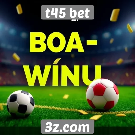 Benefícios do bônus de boas-vindas no t45 bet